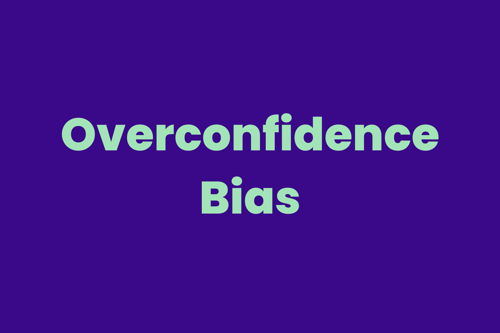 Overconfidence Bias