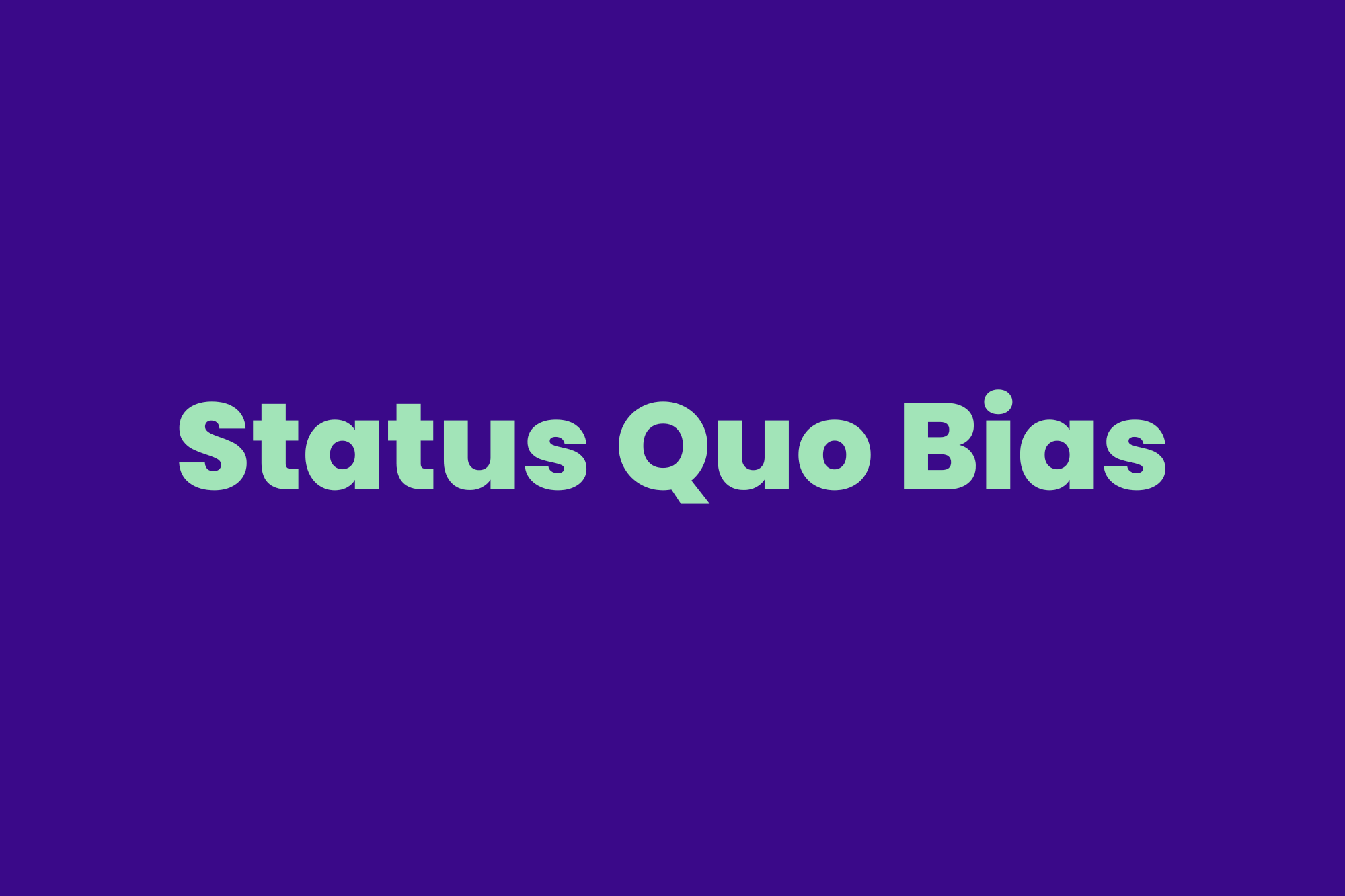 Status Quo Bias