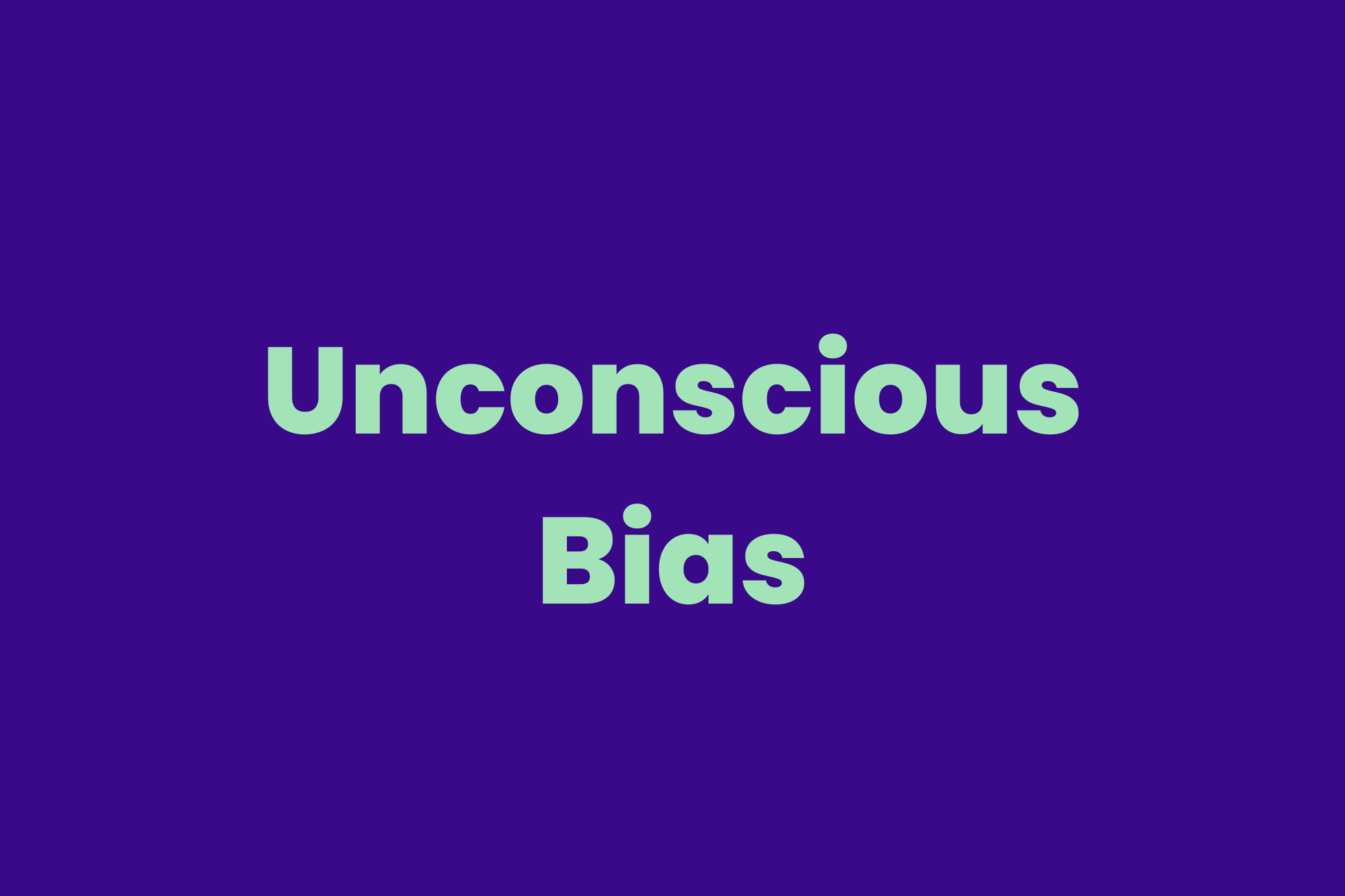 Unconscious Bias