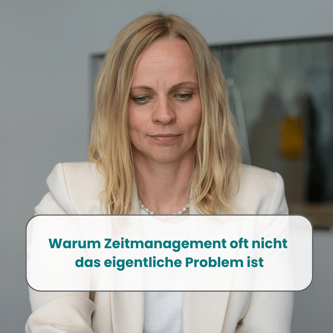 Warum Zeitmanagement oft nicht das eigentliche Problem ist