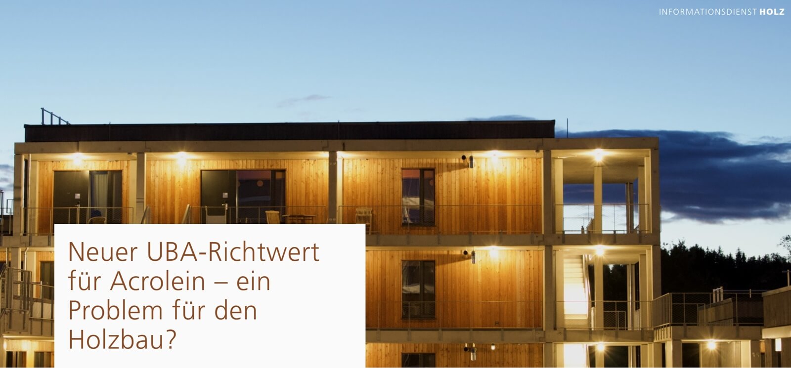 Neuer UBA-Richtwert für Acrolein – ein Problem für den Holzbau?