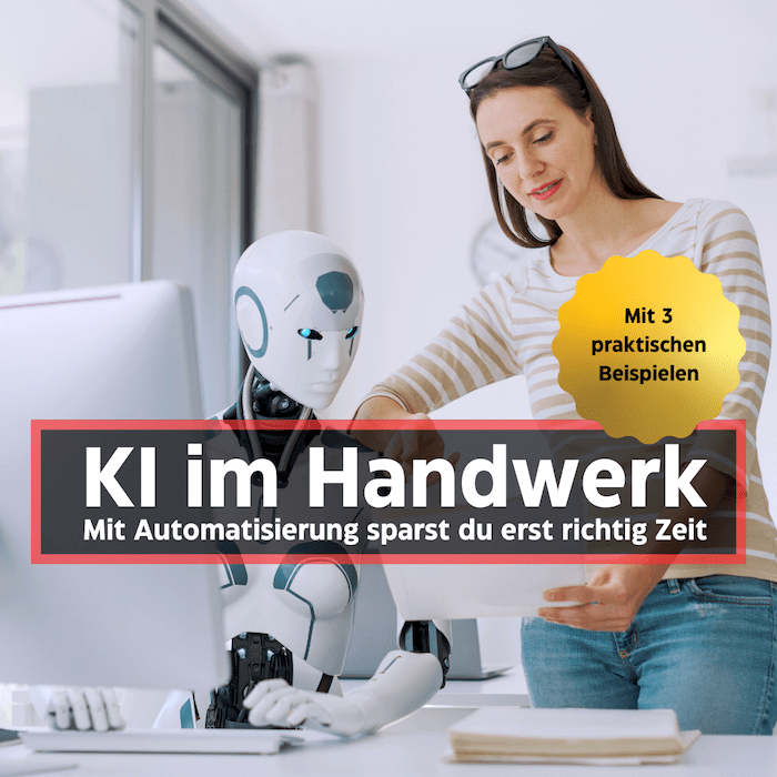 KI im Handwerk - Mit Automatisierung sparst du erst richtig Zeit