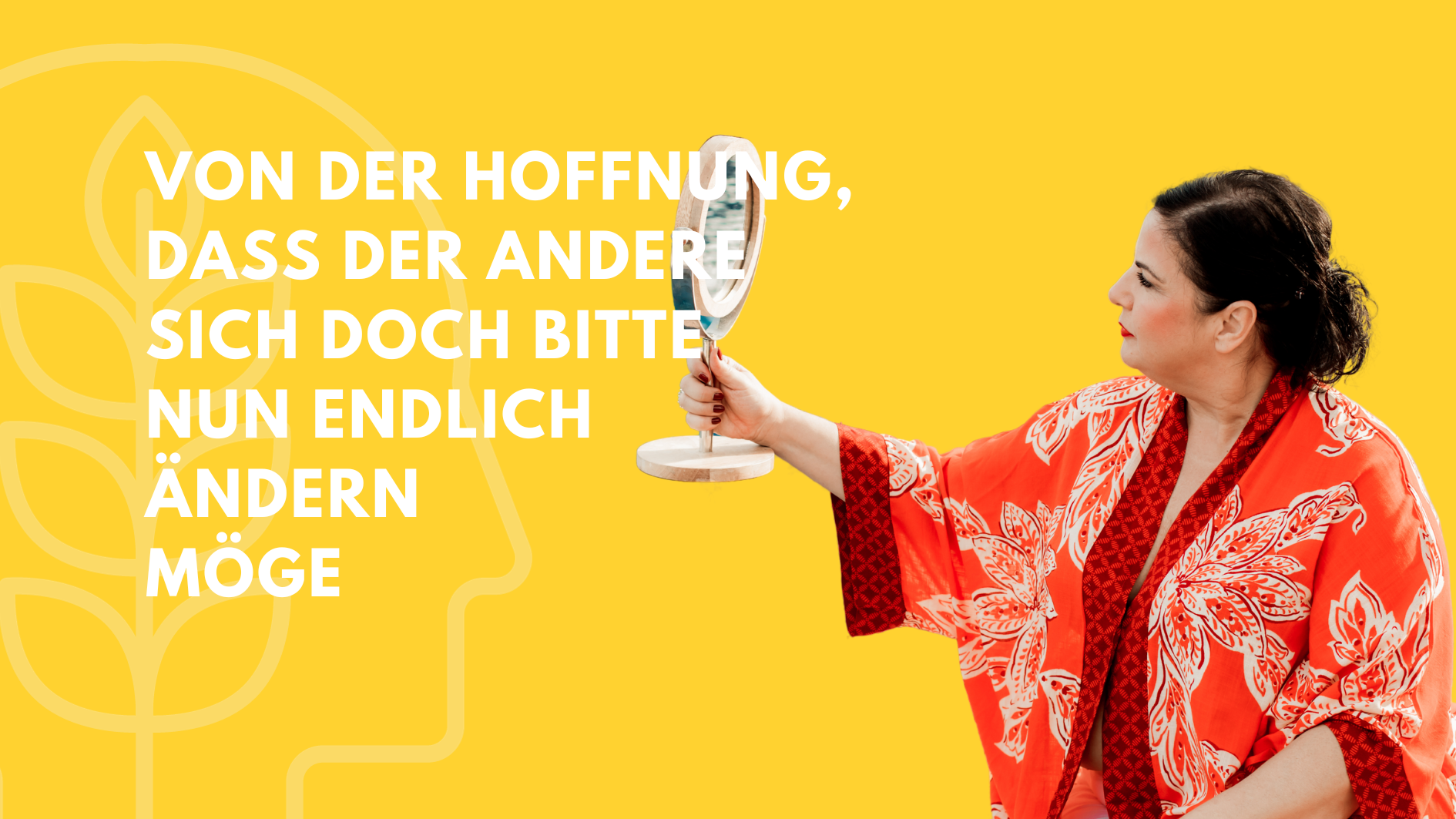 Von der Hoffnung, dass der andere sich doch bitte nun endlich ändern möge!