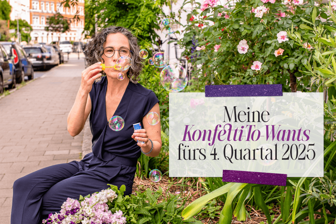 Weniger Müssen, mehr Wollen – meine Konfetti-To-Want-Liste fürs 4. Quartal 2025