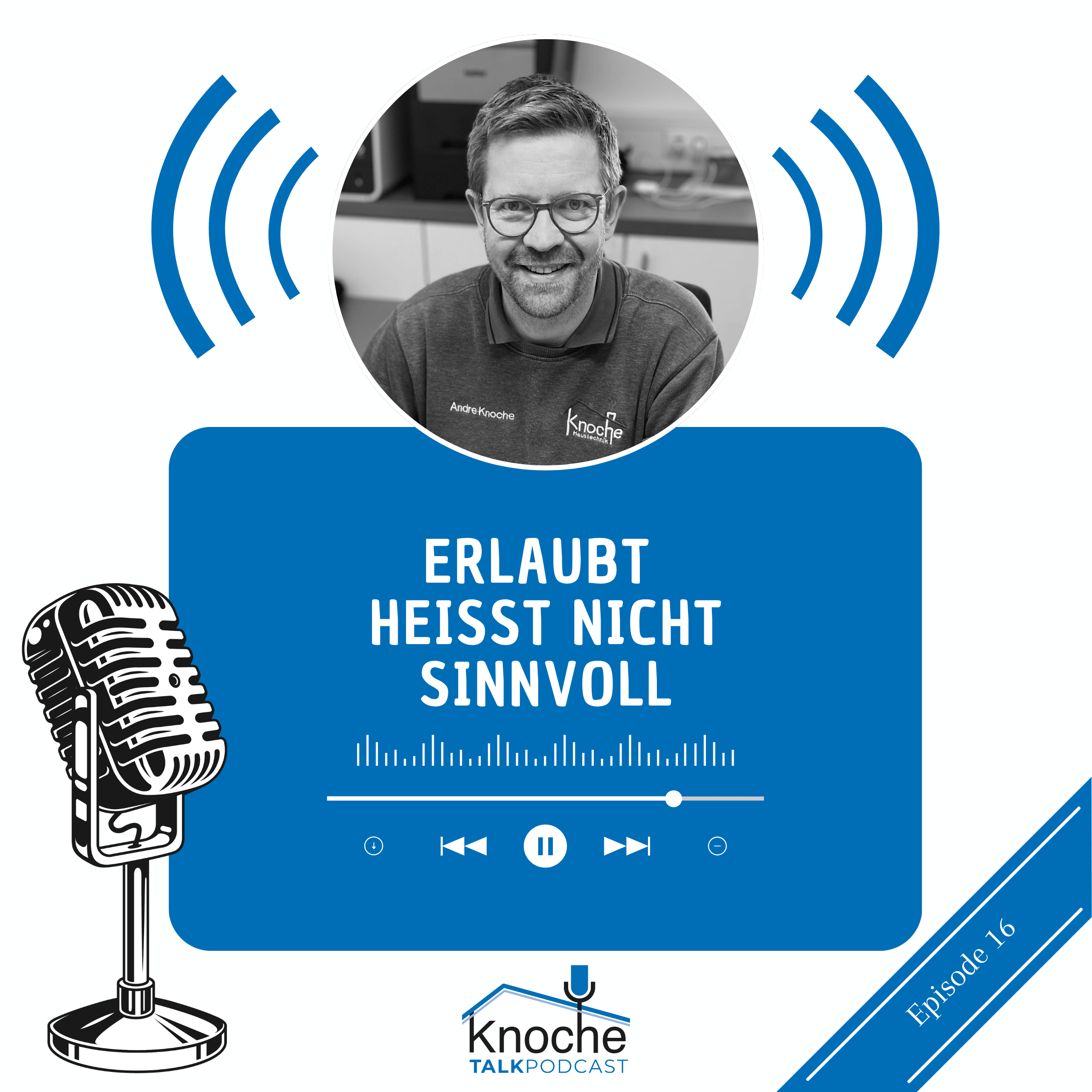 Folge 16 - Erlaubt heißt nicht sinnvoll