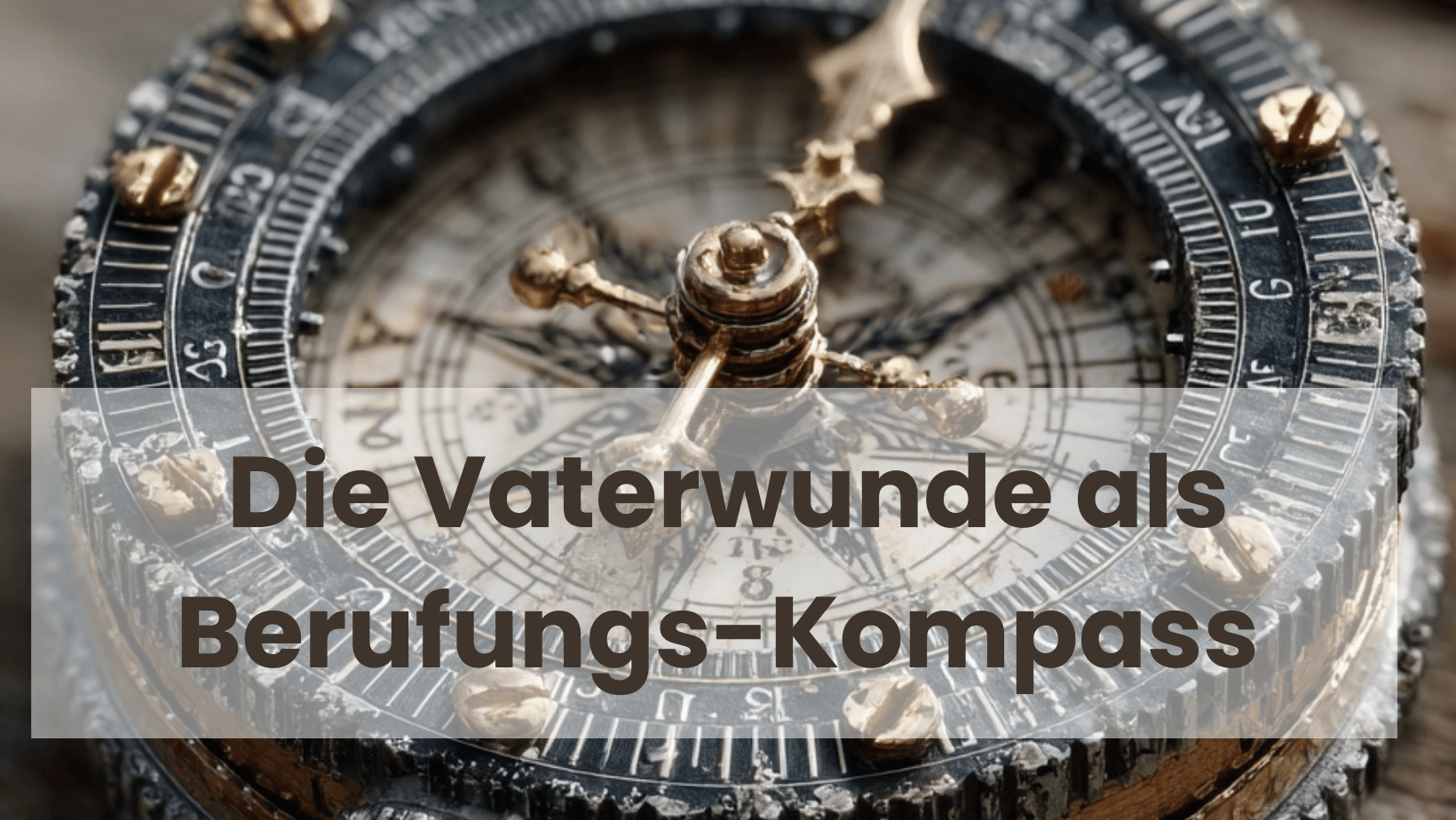 Die Vaterwunde als Berufungskompass: Wenn der Schmerz zur Stärke wird