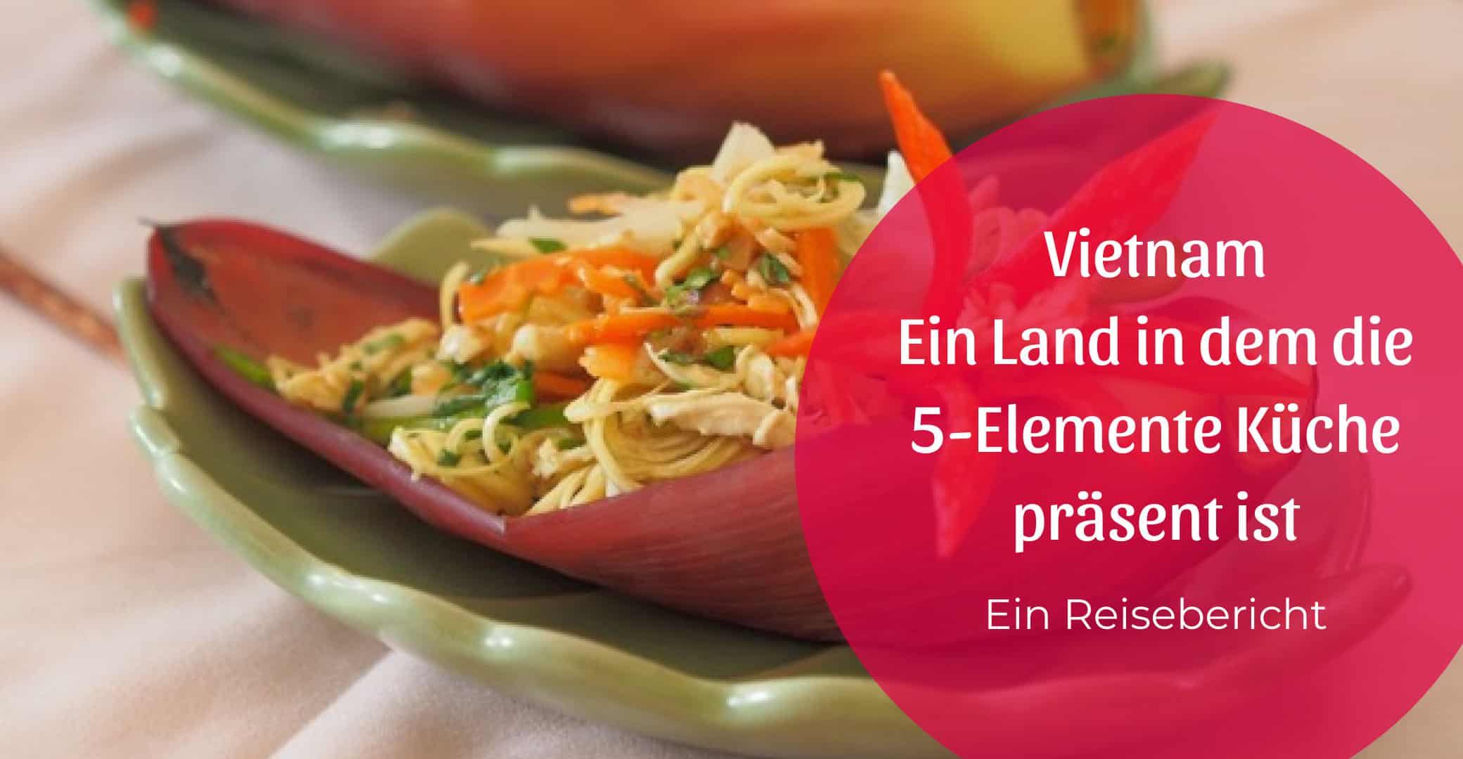 Vietnam – ein Land in dem die 5-Elemente-Küche präsent ist