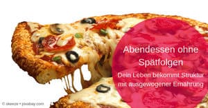 Abendessen ohne Spätfolgen