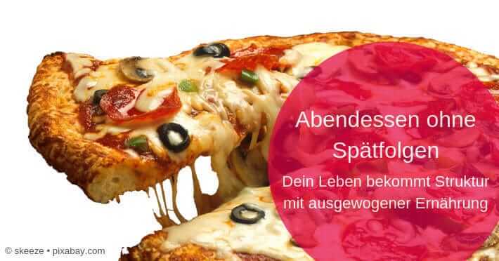 Abendessen ohne Spätfolgen