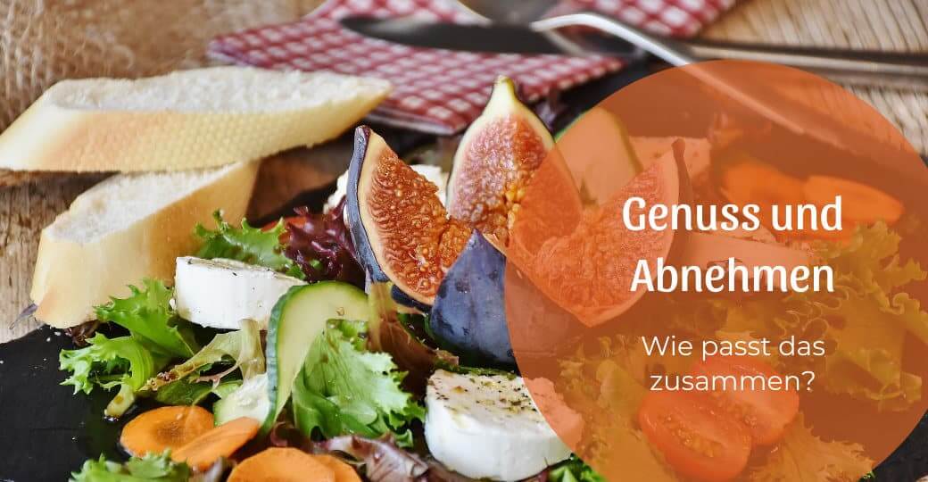 Genuss und Abnehmen, wie passt das zusammen?