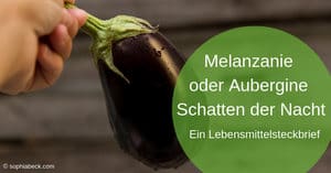 Melanzani oder Aubergine und was es mit dem Schatten der Nacht auf sich hat