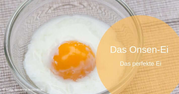 Das Onsen-Ei, das perfekte Ei