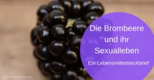 Die Brombeere und ihr Sexualleben