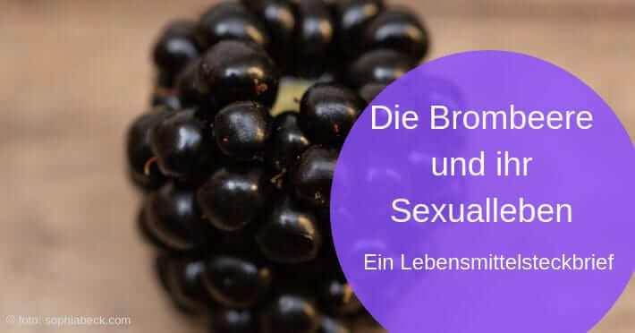 Die Brombeere und ihr Sexualleben