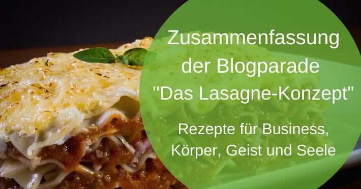 Zusammenfassung Blogparade „Das Lasagne-Konzept“ – Rezepte für’s Business, für Körper, Geist und Seele