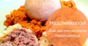 Hascheeknödel – gute alte österreichische Hausmannskost