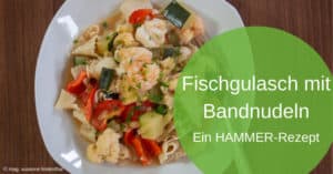 Fischgulasch mit Bandnudeln