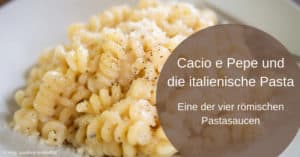Cacio e Pepe und die italienische Pasta