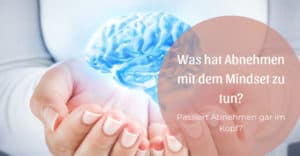 Was hat Abnehmen mit dem Mindset zu tun?