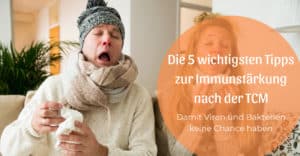 Die 5 wichtigsten Tipps zur Immunstärkung nach der TCM