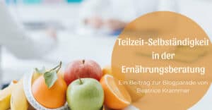 Teilzeit-Selbständigkeit in der Ernährungsberatung