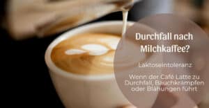 Durchfall nach Milchkaffee?