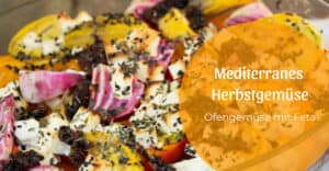 Mediterranes Herbstgemüse, ein Ofengemüse mit Feta