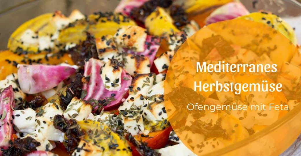 Mediterranes Herbstgemüse, ein Ofengemüse mit Feta
