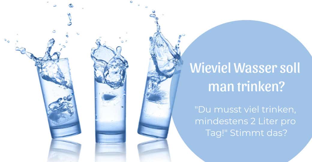 Wieviel Wasser soll man trinken?