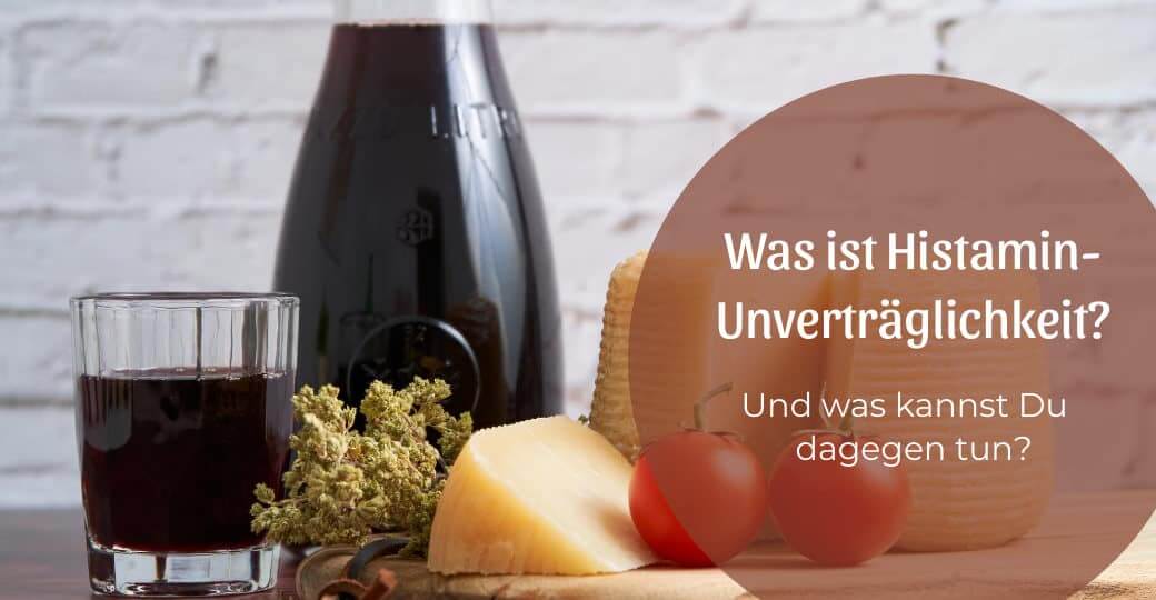 Was ist Histamin-Unverträglichkeit und was kannst Du dagegen tun?
