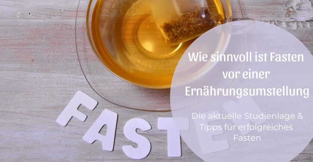 Wie sinnvoll ist Fasten vor einer Ernährungsumstellung?