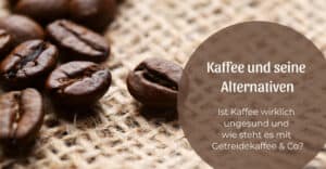 Kaffee und seine Alternativen