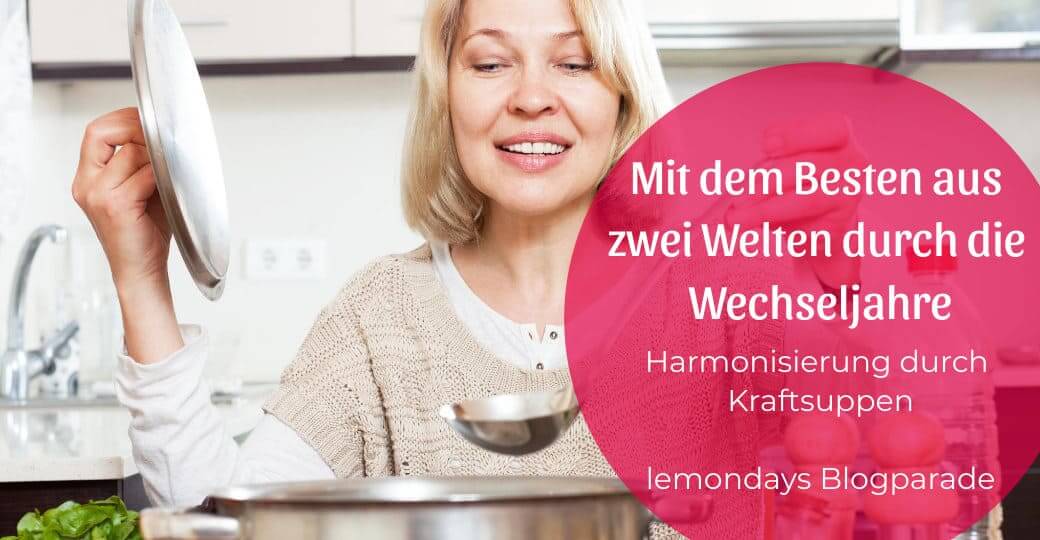 Mit dem Besten aus zwei Welten – TCM und Ernährungswissenschaft – durch die Wechseljahre