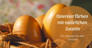 Ostereier Färben mit natürlichen Zutaten