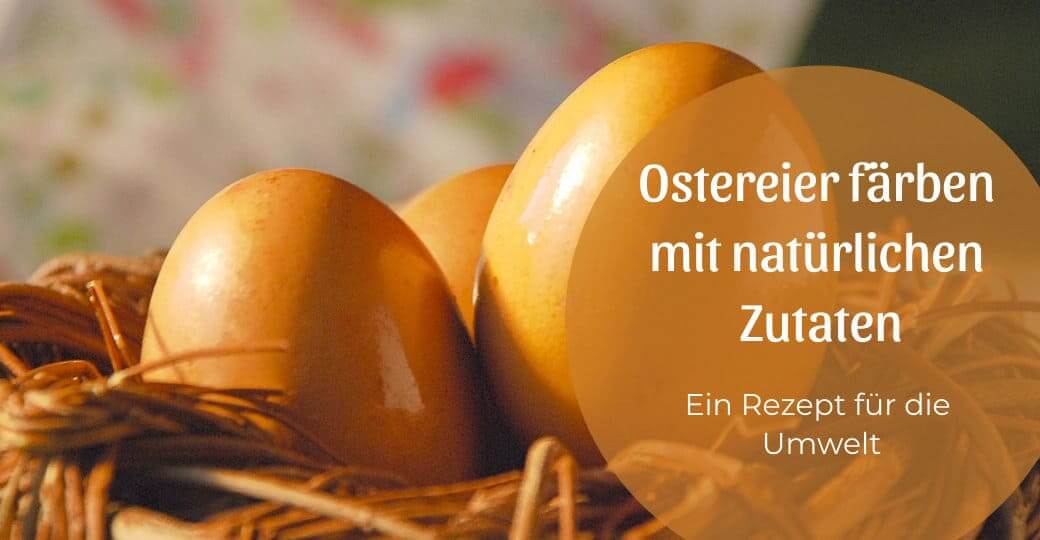 Ostereier Färben mit natürlichen Zutaten
