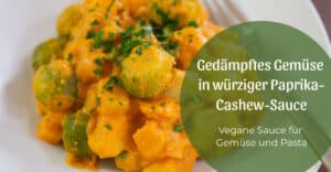Gedämpftes Gemüse mit würziger Paprika-Cashew-Sauce