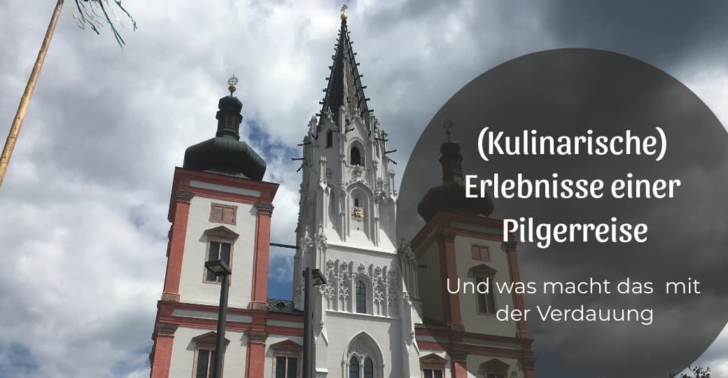 (Kulinarische) Erlebnisse einer Pilgerwanderung nach Mariazell und ihre Auswirkungen auf die Verdauung