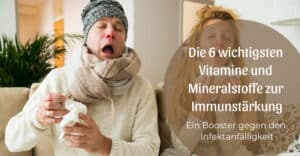 Die 6 wichtigsten Vitamine und Mineralstoffe zur Immunstärkung