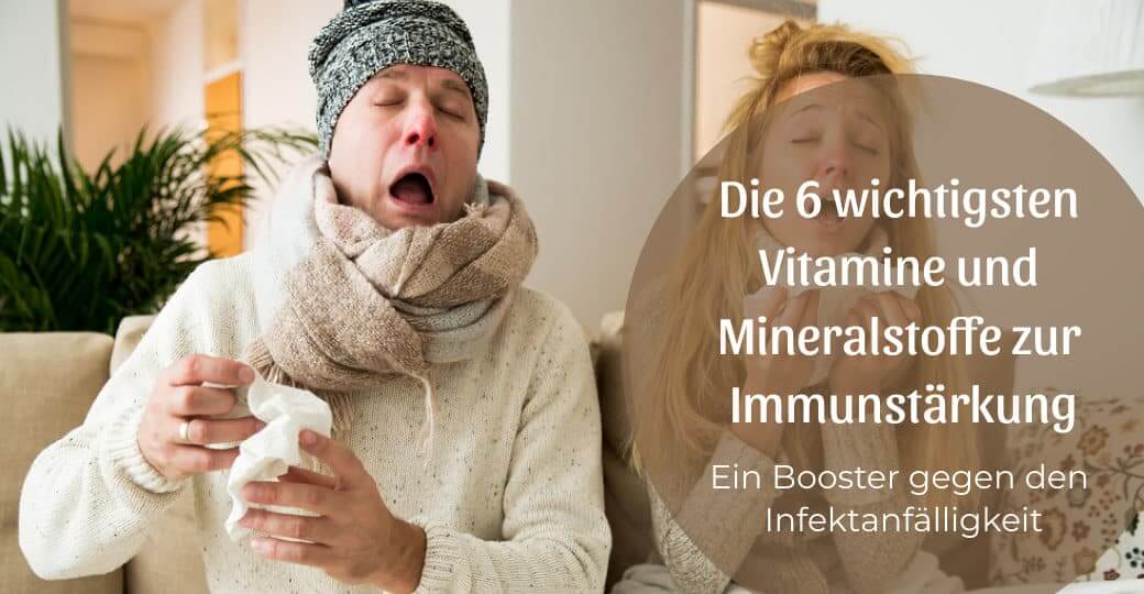 Die 6 wichtigsten Vitamine und Mineralstoffe zur Immunstärkung