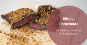 Biltong, ein Rezept zum selbst Machen