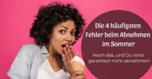 Die 4 häufigsten Fehler beim Abnehmen im Sommer