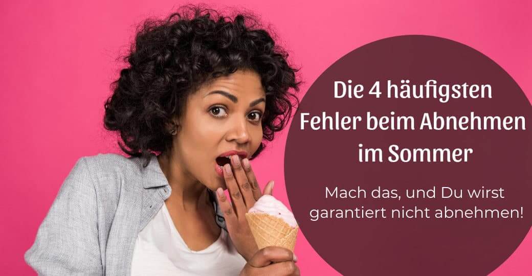 Die 4 häufigsten Fehler beim Abnehmen im Sommer