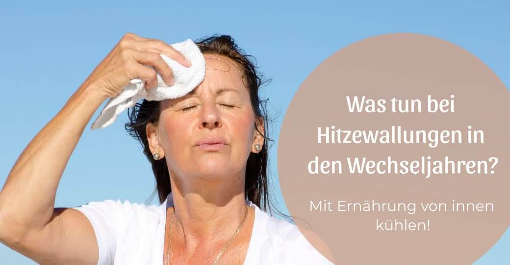 Was tun bei Hitzewallungen in den Wechseljahren?