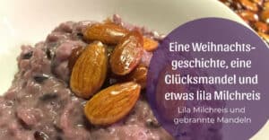 Eine Weihnachtsgeschichte, eine Glücksmandel und etwas lila Milchreis