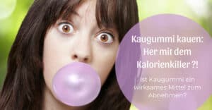 Kaugummi kauen: Her mit dem Kalorienkiller?!