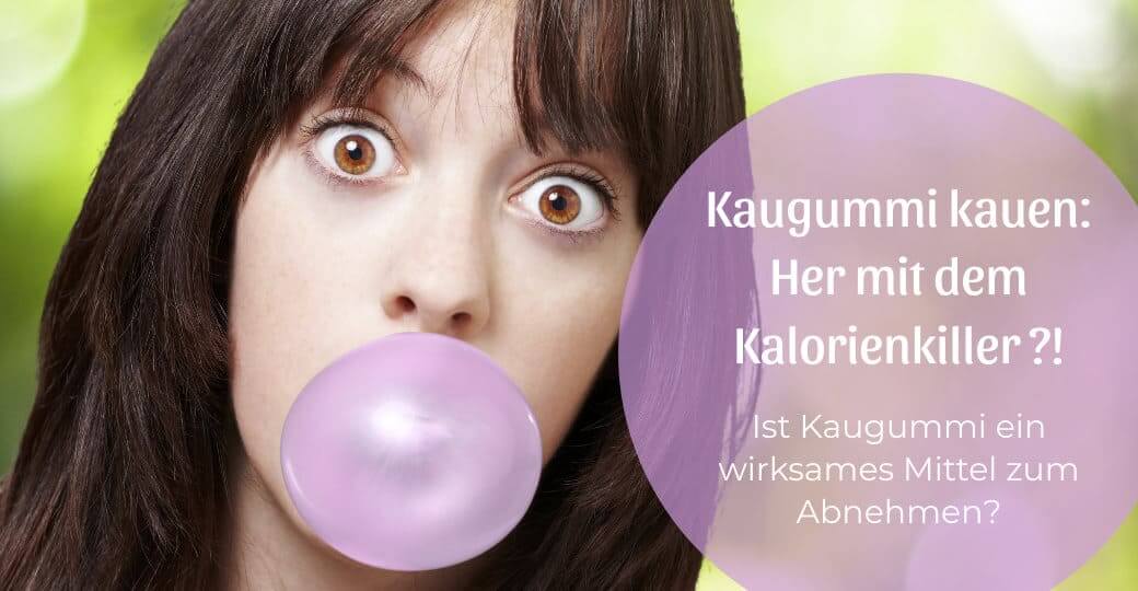 Kaugummi kauen: Her mit dem Kalorienkiller?!