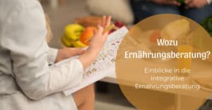 Wozu Ernährungsberatung? Einblicke in die Integrative Ernährungsberatung