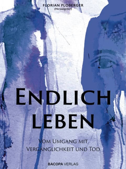 20250207-Florian-Ploberger-Cover-Vergänglichkeit und Tod Buchcover Endlich Leben