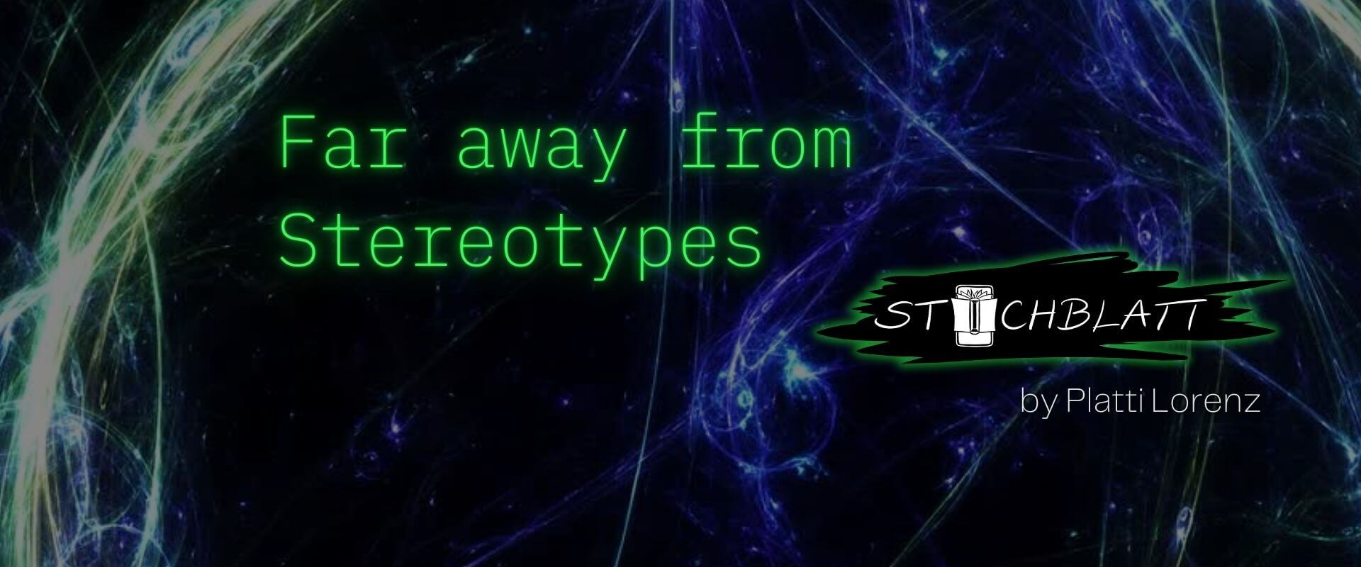 Stichblatt by Platti Lorenz, abseits der Stereotyoe. Far away from stereotypes