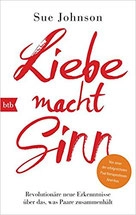 Sue Johnson:  Liebe macht Sinn.
